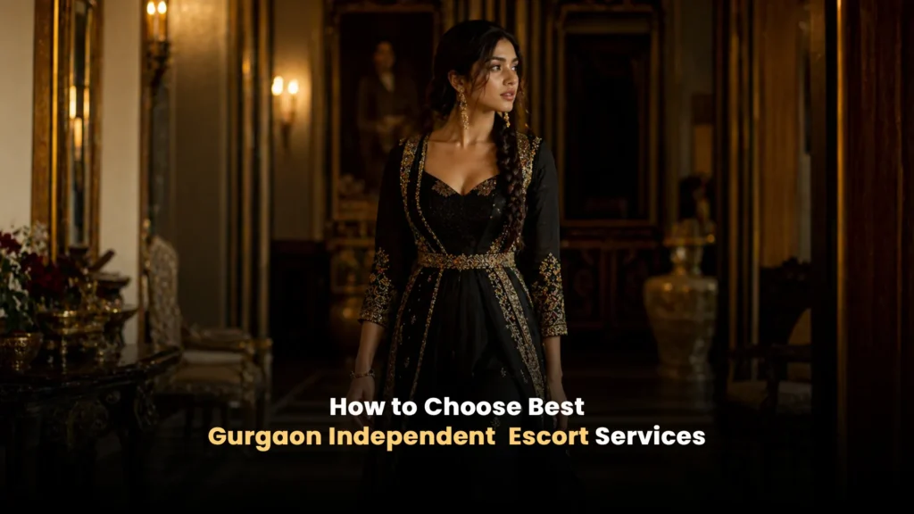 Learn how to choose the best independent escort service in Gurgaon safely with verified tips, privacy checks, and trusted selection methods.