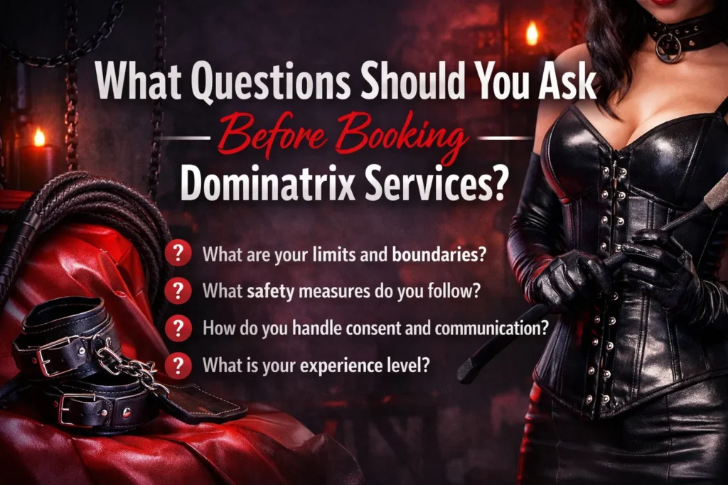 Know what to ask before booking dominatrix services. Ensure safety, consent, and a professional experience with the right questions.